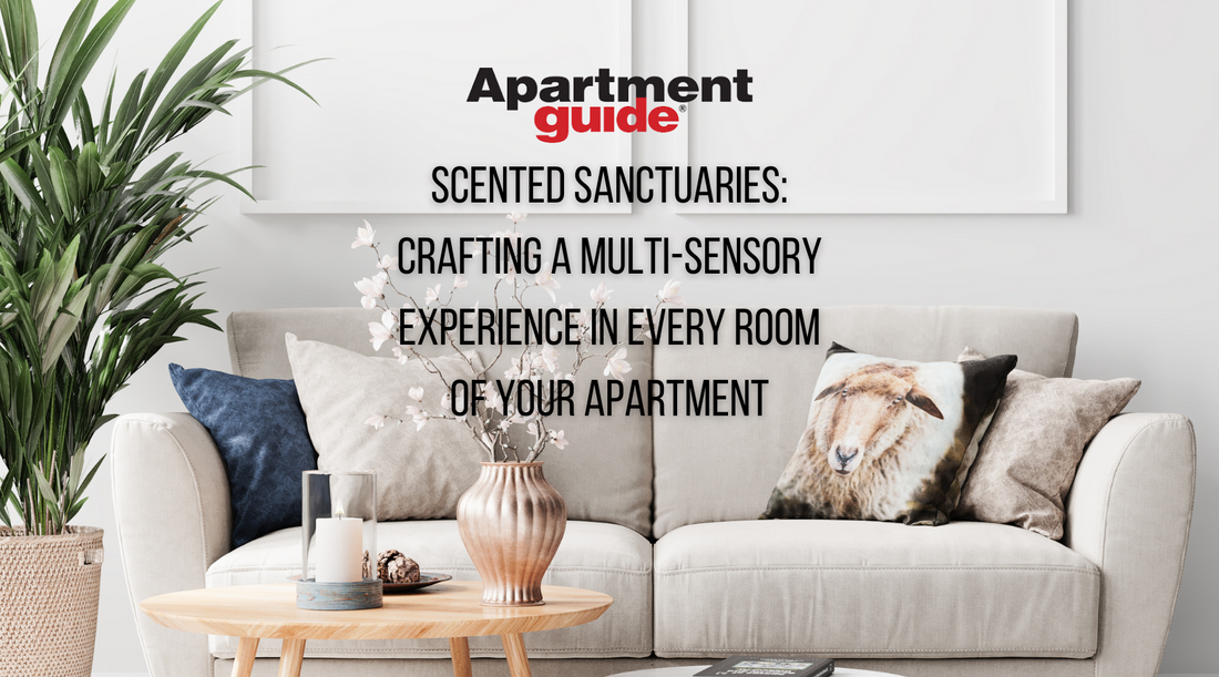 Scented Sanctuaries: Crafting a Multi-Sensory Experience in Every Room of Your Apartment