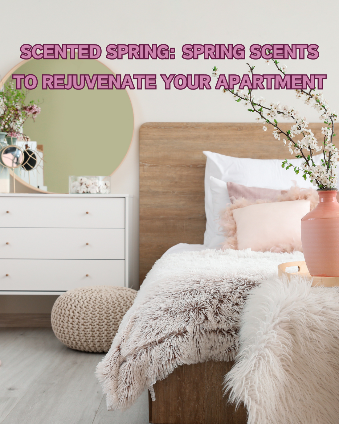Scented Spring: Spring Scents to Rejuvenate Your Apartment