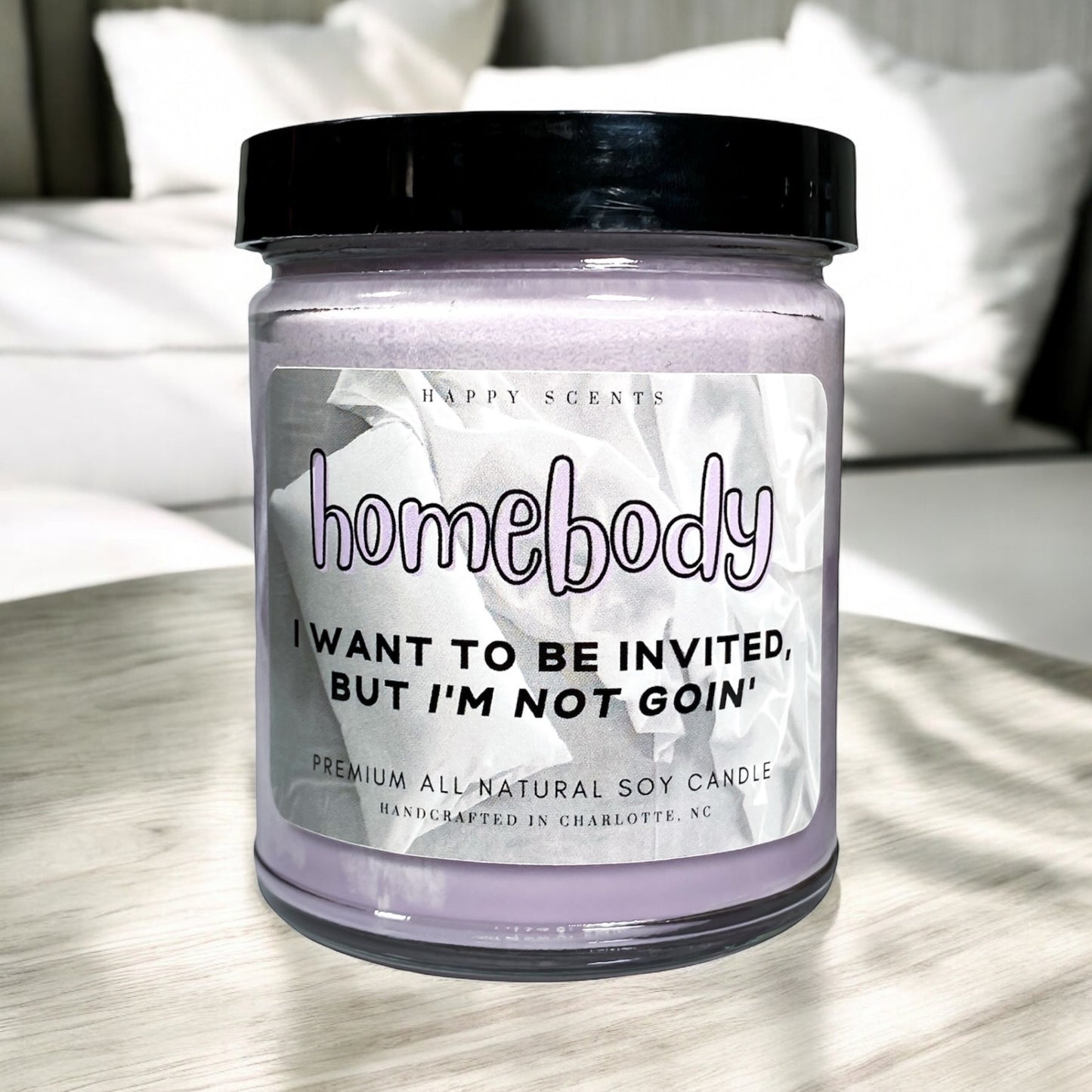 Homebody: I want to be invited, but I'm not goin' soy candle. 